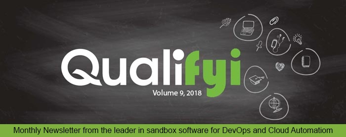 Qualifly Volume 7,2018 - Monthly Newsletter from the leader in Sandboxes for DevOpsand and Cloud Automation