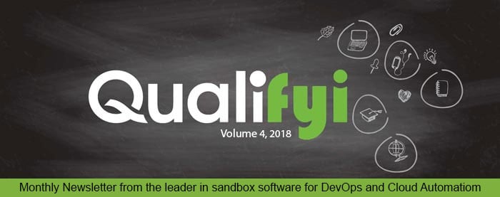 Qualifly Volume 3,2018 - Monthly Newsletter from the leader in Sandboxes for DevOpsand and Cloud Automation